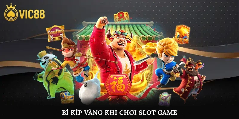 Bí kíp vàng khi chơi slot game