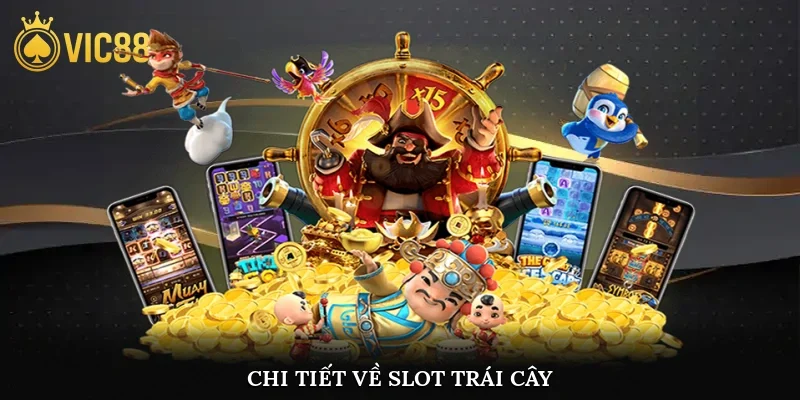 Chi tiết về slot trái cây