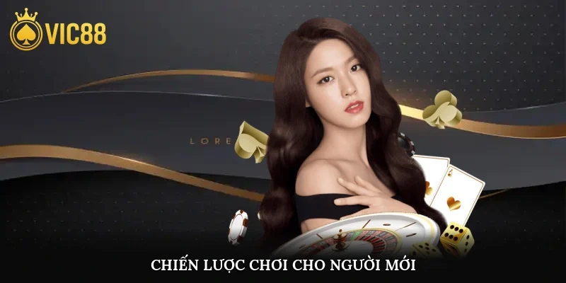 Chiến lược chơi cho người mới
