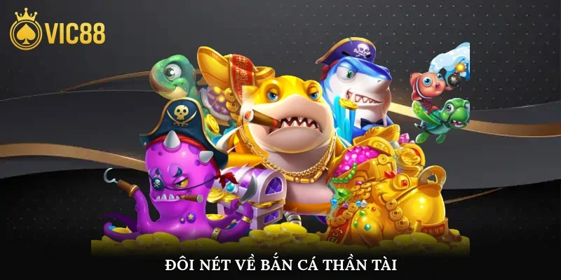 Đôi nét về bắn cá thần tài