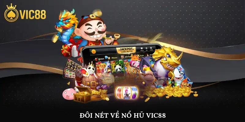 Đôi nét về nổ hũ vic88