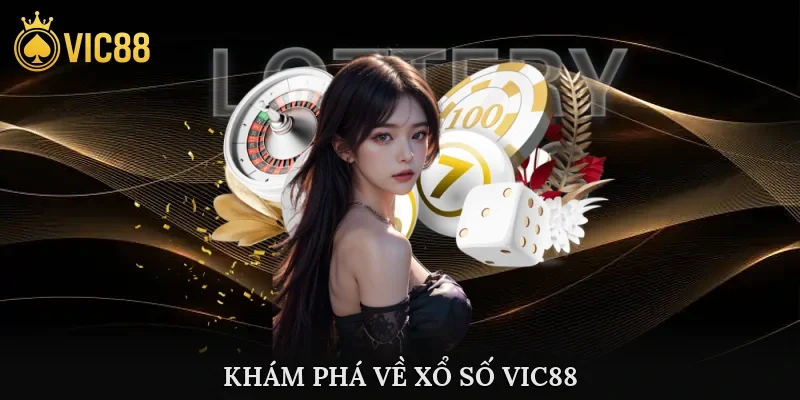Khám phá về xổ số vic88