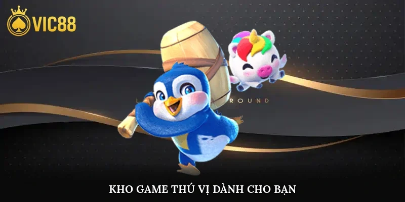Kho game thú vị dành cho bạn