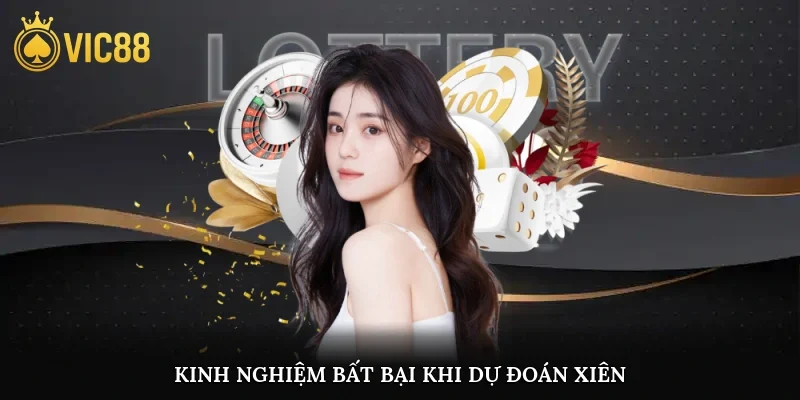 Kinh nghiệm bất bại khi dự đoán xiên