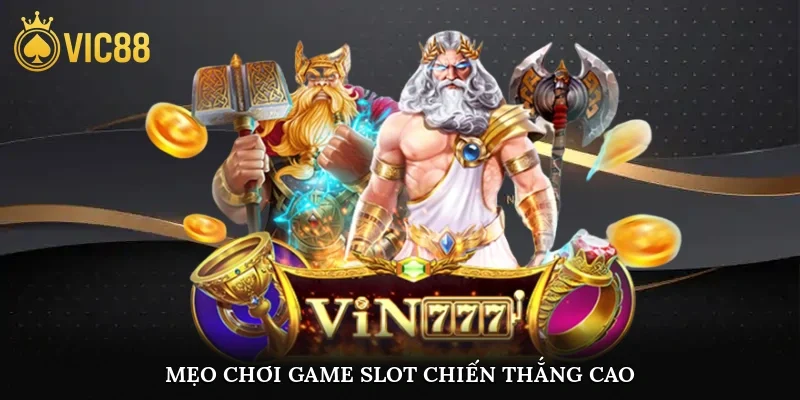 Mẹo chơi game slot chiến thắng cao