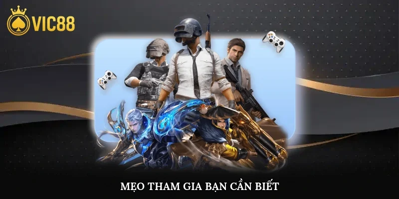 Mẹo tham gia bạn cần biết