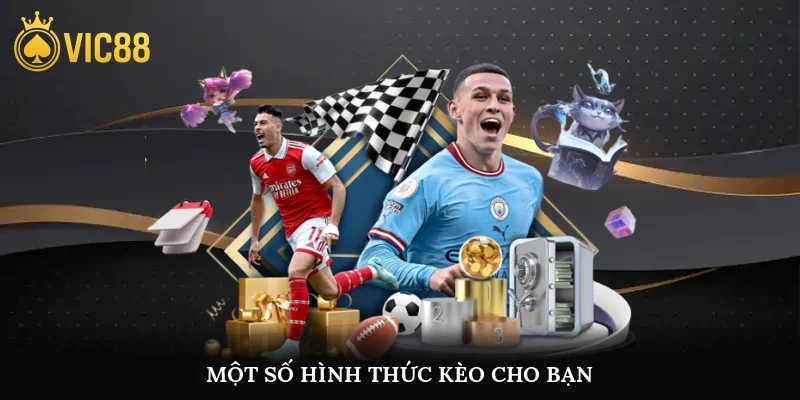 Một số hình thức kèo cho bạn