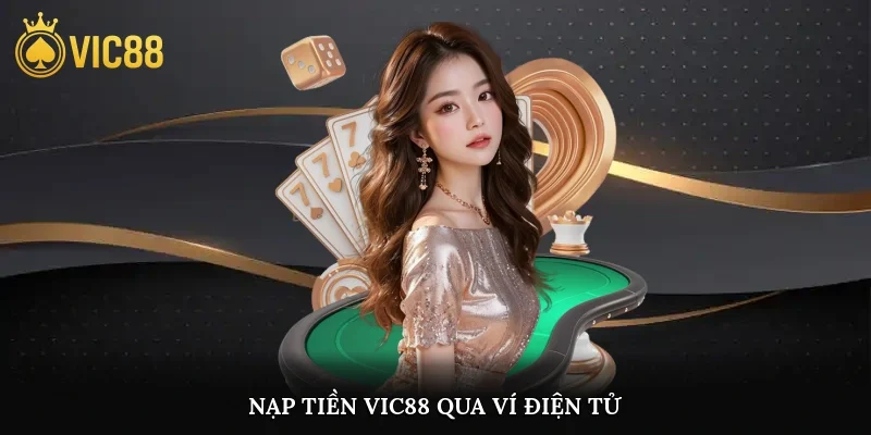 Nạp tiền vic88 qua ví điện tử