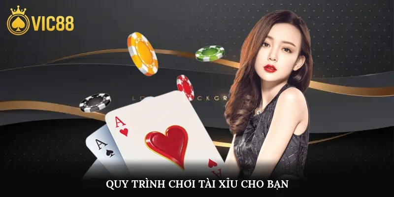Quy trình chơi tài xỉu cho bạn