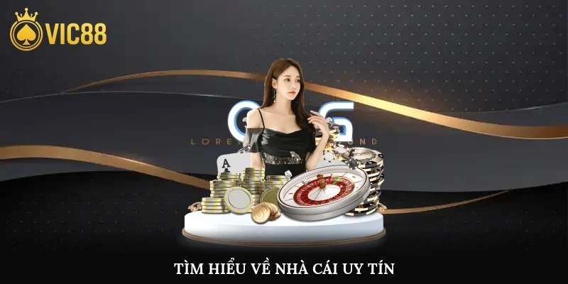 Tìm hiểu về nhà cái uy tín
