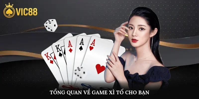 Tổng quan về game xì tố cho bạn