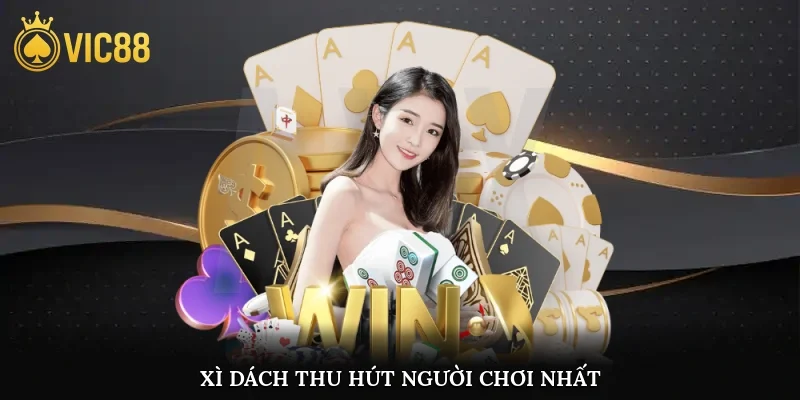 Xì dách thu hút người chơi nhất