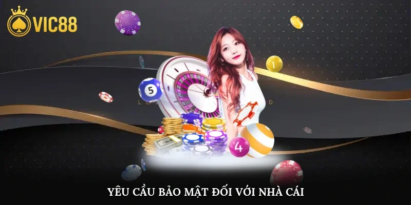 Yêu cầu bảo mật đối với nhà cái